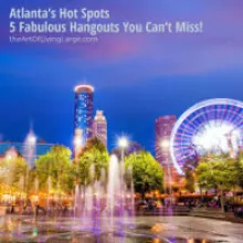 Atlanta: An Attraction-Filled, Cosmopolitan Hot Spot