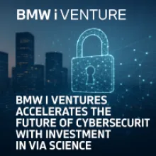 BMW i Ventures Accelerates the Future of Cybersecurity with Investment in VIA Science